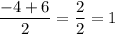 \dfrac{-4+6}{2}=\dfrac{2}{2}=1