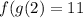 f(g(2)=11