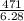 \frac{471}{6.28}