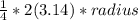 \frac{1}{4}* 2(3.14 ) * radius