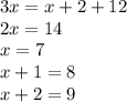 3x=x+2+12\\&#10;2x=14\\&#10;x=7\\&#10;x+1=8\\&#10;x+2=9