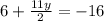 6 + \frac{11y}{2} = -16