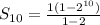 S_{10}=\frac{1(1-2^{10})}{1-2}