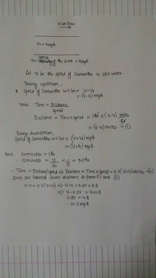 Can you check this?  samantha swam upstream for some distance in one hour. she then swam downstream