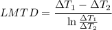 LMTD=\dfrac{\Delta T_1-\Delta T_2}{\ln \frac{\Delta T_1}{\Delta T_2}}