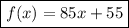 \boxed{f(x) = 85x + 55}