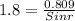 1.8=\frac{0.809}{Sinr}