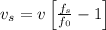 v_s=v\left [ \frac{f_s}{f_0}-1\right ]