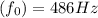 (f_0) =486 Hz