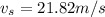 v_s=21.82 m/s