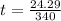 t=\frac{24.29}{340}