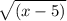 \sqrt{(x-5)}