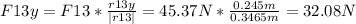 F{13y}=F{13}*\frac{r13y}{|r13|}=45.37N*\frac{0.245m}{0.3465m}=32.08 N