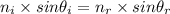 n_i\times {sin\theta_i}={n_r}\times{sin\theta_r}