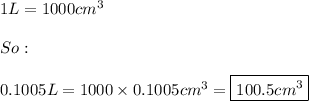 1L=1000cm^3 \\ \\ So: \\ \\ 0.1005L=1000\times 0.1005cm^3=\boxed{100.5cm^3}