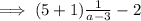 \implies (5+1)\frac{1}{a-3}-2
