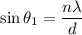 \sin\theta_{1}=\dfrac{n\lambda}{d}