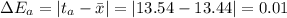 \Delta E_{a} = |t_{a} - \bar {x}| = |13.54 - 13.44| = 0.01