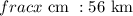 frac{x\text{ cm }:56\text{ km }