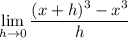 \displaystyle\lim_{h\to0}\frac{(x+h)^3-x^3}h