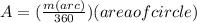A=(\frac{m(arc)}{360})(area of circle)