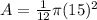 A=\frac{1}{12}{\pi}(15)^2
