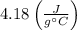 4.18\left ( \frac{J}{g^\circ C}} \right )