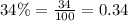 34\%=\frac{34}{100}=0.34