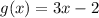 g(x)=3x-2