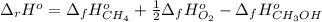 \Delta _rH^o=\Delta _fH^o_{CH_4}+\frac{1}{2} \Delta _fH^o_{O_2}-\Delta _fH^o_{CH_3OH}