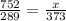 \frac{752}{289} =  \frac{x}{373}