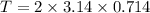 T=2\times 3.14\times 0.714