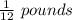 \frac{1}{12} \ pounds