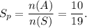 S_p=\dfrac{n(A)}{n(S)}=\dfrac{10}{19}.