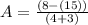 A=\frac{(8-(15))}{(4+3)}