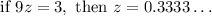 {\text{if }}9z = 3,{\text{ then }}z = 0.3333 \ldots