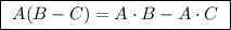 \boxed{ \ A(B - C) = A \cdot B - A \cdot C \ }