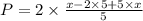 P=2\times \frac{x-2 \times 5+5 \times x}{5}