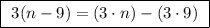 \boxed{ \ 3(n - 9) = (3\cdot n) - (3 \cdot 9) \ }