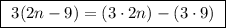 \boxed{ \ 3(2n - 9) = (3\cdot 2n) - (3 \cdot 9) \ }