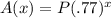 A(x)=P(.77)^x
