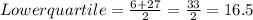 Lower quartile=\frac{6+27}{2}=\frac{33}{2}=16.5