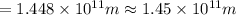 =1.448\times 10^{11} m\approx 1.45\times 10^{11} m