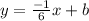 y= \frac{-1}{6} x+b