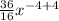 \frac{36}{16}x^{-4+4}