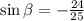 \sin\beta=-\frac{24}{25}