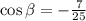 \cos\beta=-\frac{7}{25}