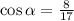 \cos\alpha=\frac{8}{17}