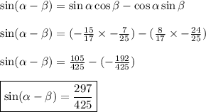 \sin(\alpha-\beta)=\sin\alpha\cos\beta-\cos\alpha\sin\beta \\\\ \sin(\alpha-\beta)=(-\frac{15}{17}\times-\frac{7}{25})-(\frac{8}{17}\times-\frac{24}{25}) \\\\\sin(\alpha-\beta)=\frac{105}{425}-(-\frac{192}{425}) \\\\ \boxed{\sin(\alpha-\beta)=\frac{297}{425}}