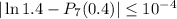 |\ln1.4-P_7(0.4)|\le10^{-4}